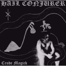 HAIL CONJURER (FI) - Crude Magick CD